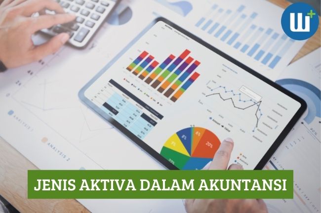 Inilah Jenis Aktiva dalam Akuntansi, Apa Saja?